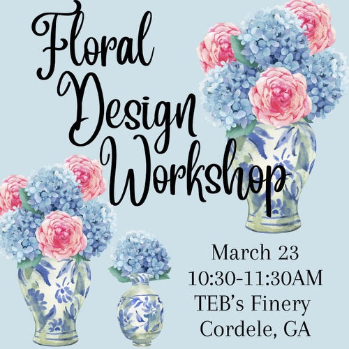 Spring Floral Workshop- T.E.B's Finery
